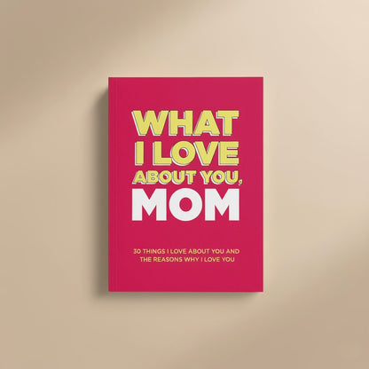 WHAT I LOVE ABOUT YOU - FILL-IN JOURNAL